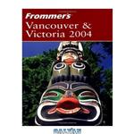 دانلود کتاب Frommer’s Vancouver & Victoria 2004