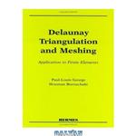 دانلود کتاب Delaunay Triangulation and Meshing: Application to Finite Elements