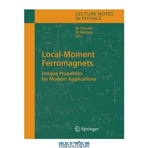 دانلود کتاب Local-moment ferromagnets: unique properties for modern applications