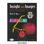 دانلود کتاب Insight into images: principles and practice for segmentation, registration, and image analysis