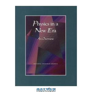 دانلود کتاب Physics in a new era: an overview 