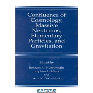 دانلود کتاب Confluence of Cosmology Massive Neutrinos Elementary Particles and Gravitation 