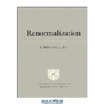 دانلود کتاب Renormalization: an introduction to renormalization, the renormalization group, and the operator-product expansion