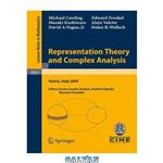 دانلود کتاب Representation theory and complex analysis: CIME summer school, 2004