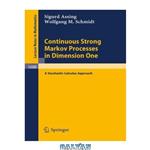 دانلود کتاب Continuous Strong Markov Processes in Dimension One: A stochastic calculus approach