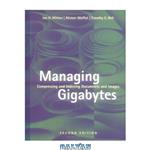 دانلود کتاب Managing gigabytes: compressing and indexing documents and images