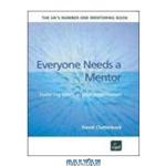 دانلود کتاب Everyone Needs a Mentor: Fostering Talent in Your Organisation