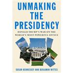 کتاب Unmaking the Presidency اثر Susan Hennessey and Benjamin Wittes