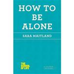 کتاب زبان اصلی How to Be Alone The School of Life اثر Sara Maitland