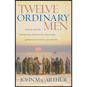 کتاب زبان اصلی Twelve Ordinary Men اثر John F MacArthur انتشارات Thomas Nelson