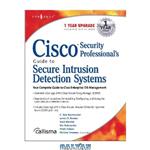 دانلود کتاب Cisco Security Professional’s Guide to Secure Intrusion Detection Systems