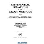 دانلود کتاب Differential equations and group methods, for scientists and engineers