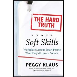 کتاب زبان اصلی The Hard Truth About Soft Skills اثر Peggy Klaus انتشارات تازه ها