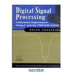 دانلود کتاب Digital Signal Processing: Laboratory Experiments Using C and the TMS320C31 DSK