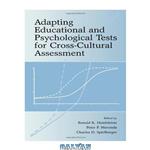 دانلود کتاب Adapting educational and psychological tests for cross-cultural assessment