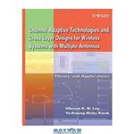 دانلود کتاب Channel-Adaptive Technologies and Cross-Layer Designs for Wireless Systems with Multiple Antennas: Theory and Applications
