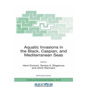 دانلود کتاب Aquatic invasions the Black Caspian and Mediterranean seas ctenophores Mnemiopsis leidyi Beroe Ponto other aquatic 