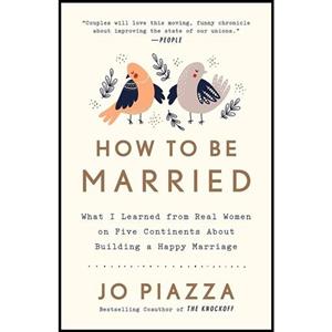 کتاب زبان اصلی How to Be Married اثر Jo Piazza انتشارات Harmony
