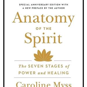 کتاب زبان اصلی Anatomy of the Spirit اثر Caroline Myss انتشارات Harmony