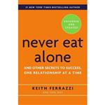 کتاب زبان اصلی Never Eat Alone Expanded and Updated اثر Keith FerrazziTahl Raz