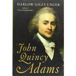 کتاب زبان اصلی John Quincy Adams اثر Harlow Giles Unger انتشارات Da Capo Press