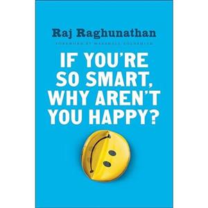 کتاب زبان اصلی If Youre So Smart Why Arent You Happy اثر Raj Raghunathan