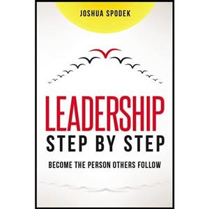 کتاب زبان اصلی Leadership Step by Step اثر Joshua Spodek انتشارات AMACOM