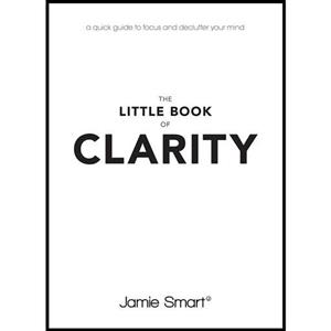 کتاب زبان اصلی The Little Book of Clarity اثر Jamie Smart انتشارات Capstone