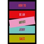 کتاب زبان اصلی How to Be an Artist اثر Jerry Saltz انتشارات Riverhead Books