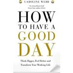 کتاب زبان اصلی How To Have A Good Day The Essential Toolkit for a Productive Day