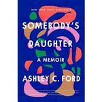 کتاب زبان اصلی Somebodys Daughter A Memoir اثر Ashley C Ford