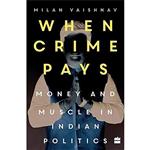 کتاب زبان اصلی When crime pays اثر Milan Vaishnav انتشارات HarperCollins India