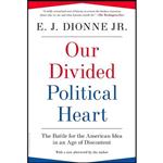 کتاب زبان اصلی Our Divided Political Heart اثر E J Dionne