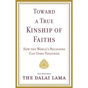 کتاب زبان اصلی Toward a True Kinship of Faiths اثر Dalai Lama انتشارات Harmony