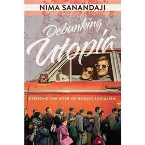 کتاب زبان اصلی Debunking Utopia اثر Nima Sanandaji انتشارات WND Books