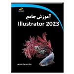 کتاب آموزش جامع Illustrator 2023 اثر سید بهزاد عطیفه‌پور انتشارات دیباگران تهران 