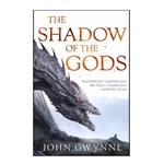 کتاب THE SHADOW OF THE GODS اثر JOHN GWYNNE انتشارات Orbit