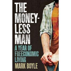 کتاب زبان اصلی The Moneyless Man اثر Mark Boyle انتشارات Oneworld Publications
