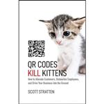 کتاب زبان اصلی QR Codes Kill Kittens اثر Scott Stratten and Alison Kramer