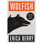 کتاب زبان اصلی Wolfish اثر Erica Berry انتشارات Flatiron Books