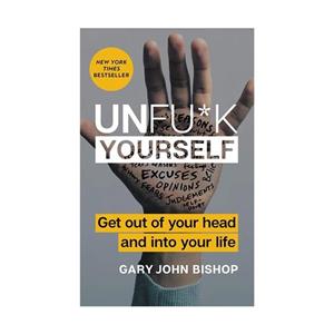 کتاب Unfu*k Yourself - Get Out of Your Head and into Your Life
