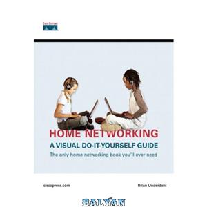 دانلود کتاب Home networking: a visual do-It-yourself guide