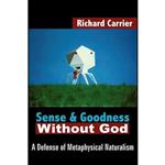 کتاب زبان اصلی Sense and Goodness Without God اثر Richard Carrier