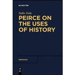 کتاب زبان اصلی Peirce on the Uses of History  اثر Tullio Viola