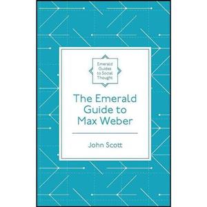 کتاب زبان اصلی The Emerald Guide to Max Weber اثر John Scott 