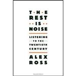 کتاب زبان اصلی The Rest Is Noise اثر Alex Ross انتشارات Farrar Straus and Giroux