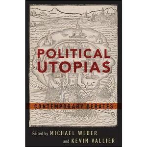 کتاب زبان اصلی Political Utopias اثر Michael Weber and Kevin Vallier 