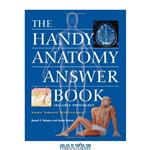دانلود کتاب The Handy Anatomy Answer Book (The Handy Answer Book Series)