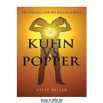 دانلود کتاب Kuhn vs.Popper: The Struggle for the Soul of Science