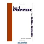 دانلود کتاب Karl Popper And the Social Sciences (S U N Y Series in the Philosophy of the Social Sciences)